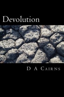 Devolution - D.A. Cairns