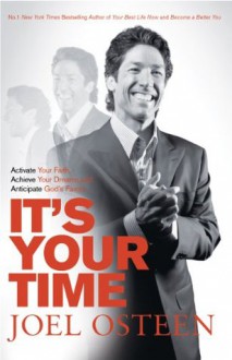 It's Your Time: Finding Favour, Restoration and Abundance in Your Everyday Life - Joel Osteen