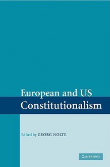 European And Us Constitutionalism - Georg Nolte