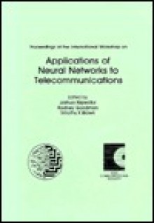 Proceedings of the International Workshop on Applications of Neural Networks to Telecommunications - Timothy X. Brown