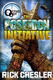 OUTCAST Ops: The Poseidon Initiative (OUTCAST Ops Book 2) (OUTCAST Ops Series) - Rick Chesler