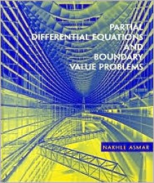 Partial Differential Equations and Boundary Value Problems - Nakhle H. Asmar