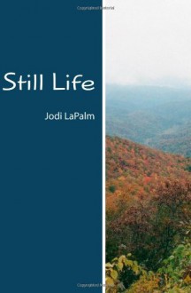 Still Life - Jodi LaPalm