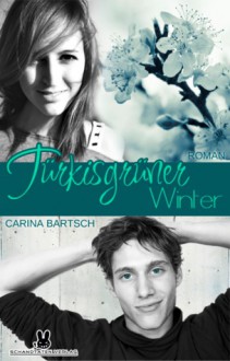 Türkisgrüner Winter (Kirschroter Sommer, #2) - Carina Bartsch