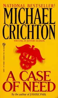 A Case of Need - Jeffery Hudson, Michael Crichton