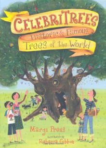 Celebritrees: Historic and Famous Trees of the World - Margi Preus, Rebecca Gibbon