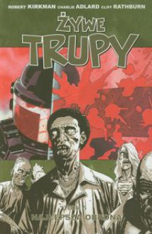 Żywe Trupy, Tom 5: Najlepsza obrona - Robert Kirkman, Charlie Adlard, Cliff Rathburn, Robert Lipski