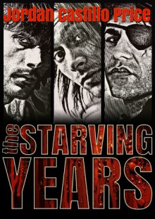 The Starving Years - Jordan Castillo Price