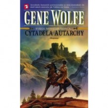 Cytadela Autarchy - Gene Wolfe, Arkadiusz Nakoniecznik