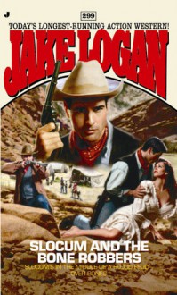 Slocum 299: Slocum and the Bone Robbers - Jake Logan