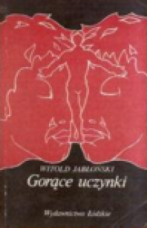 Gorące uczynki - Witold Jabłoński