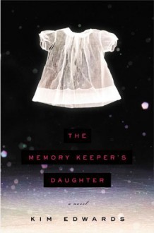 The Memory Keeper's Daughter - Kim Edwards