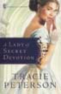 A Lady of Secret Devotion - Tracie Peterson, Barbara Caruso