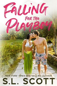 Falling for the Playboy (Playboy in paradise #1) - S.L. Scott