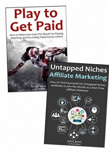 Untapped Online Business Ideas (for Beginners): How to Make Extra Money Playing Online Games and Affiliate Marketing to International Niches - Hunter Smith