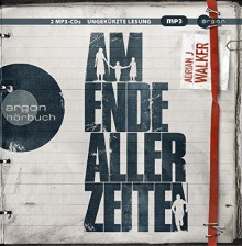 Am Ende aller Zeiten - Adrian J Walker, Uve Teschner, Nadine Püschel, Gesine Schröder