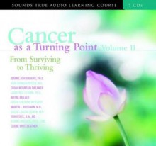 Cancer as a Turning Point - Jeanne Achterberg, Dawna Markova, Jean Shinoda Bolen, Joan Borysenko, Rachel Naomi Remen