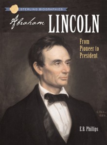 Abraham Lincoln: From Pioneer to President - Ellen Blue Phillips, Frances Ruffin