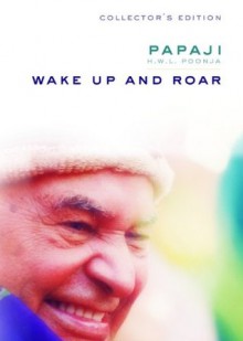 Wake Up and Roar - H.W.L. Poonja, Eli Jaxon-Bear