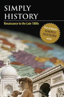 Simply History: Renaissance to the Late 1800s - Robert Taggart