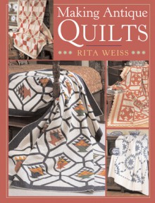 Making Antique Quilts - Rita Weiss