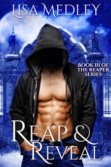 Reap & Reveal (The Reaper Series Book 3) - Lisa Medley