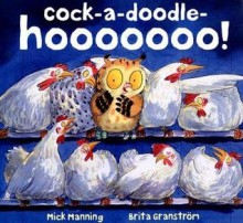 Cock-a-doodle-hoooooo - Mick Manning