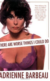 There Are Worse Things I Could Do - Adrienne Barbeau