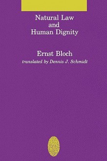 Natural Law and Human Dignity - Ernst Bloch