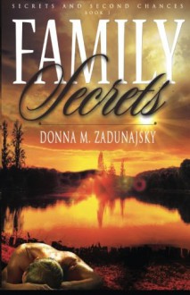 Family Secrets (Secrets and Second Chances) (Volume 1) - Donna M. Zadunajsky, Travis Miles