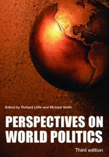 Perspectives on World Politics, Third Edition - Richard Little, Michael Smith