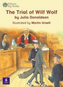 The Trial Of Wilf Wolf - Julia Donaldson, Wendy Body