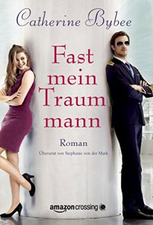 Fast mein Traummann (Not Quite Serie, Band 5) - Catherine Bybee, Stephanie von der Mark