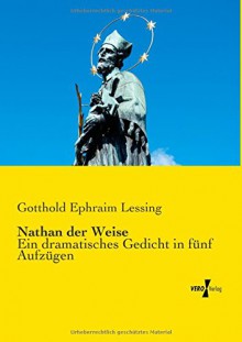 Nathan der Weise: Ein dramatisches Gedicht in fünf Aufzügen (German Edition) - Gotthold Ephraim Lessing