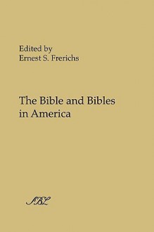 The Bible and Bibles in America - Ernest S. Frerichs