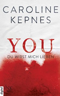 YOU - Du wirst mich lieben - Caroline Kepnes, Katrin Reichardt