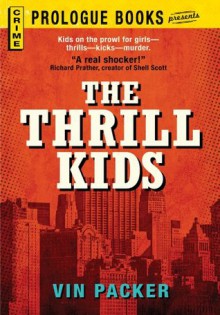 The Thrill Kids (Prologue Books) - Vin Packer