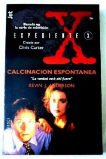 Expediente X: Calcinación Espontánea - Kevin J. Anderson