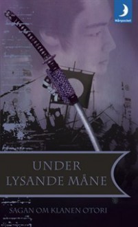 Under lysande måne - Lian Hearn, Anders Bellis