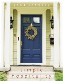 Simple Hospitality - Jane Jarrell