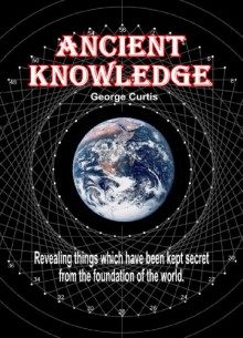 Ancient Knowledge - George Curtis, Jack Lewis