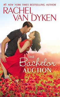 The Bachelor Auction - Rachel Van Dyken