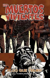 Algo que temer (Los muertos vivientes, #17) - Robert Kirkman