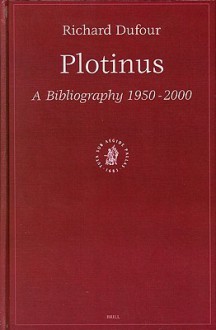 Plotinus: A Bibliography 1950-2000 - Richard DuFour