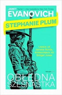 Stephanie Plum - Obledna szesnastka - Janet Evanovich