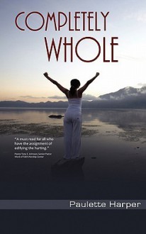 Completely Whole - Paulette Harper, Maureen Steele, Ty Moody