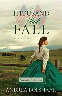 A Thousand Shall Fall (Shenandoah Valley Saga) - Andrea Boeshaar