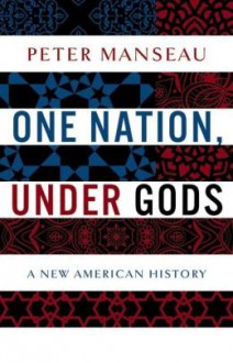 A New American History One Nation, Under Gods (Hardback) - Common - Peter Manseau