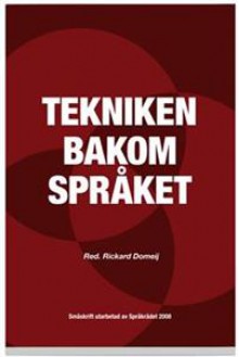 Tekniken Bakom Språket - Trond Trosterud, Sjur Nørstbø, Funda Denizhan, Ola Karlsson, Sylvana Sofkova Hashemi, Olov Engvall, Anna Sågvall Hein, Rickard Domeij, Jana Holsanova, Staffan Larsson, Ingmarie Mellenius, Lars Vage, Lars Iselid, Kenneth Holmqvist, Kirk Sullivan, Jussi Karlgren, Eva Lindg