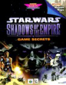 Star Wars: Shadows of the Empire -- Game Secrets - Bart G. Farkas